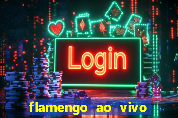 flamengo ao vivo hd play